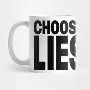 Choose Lies Mug